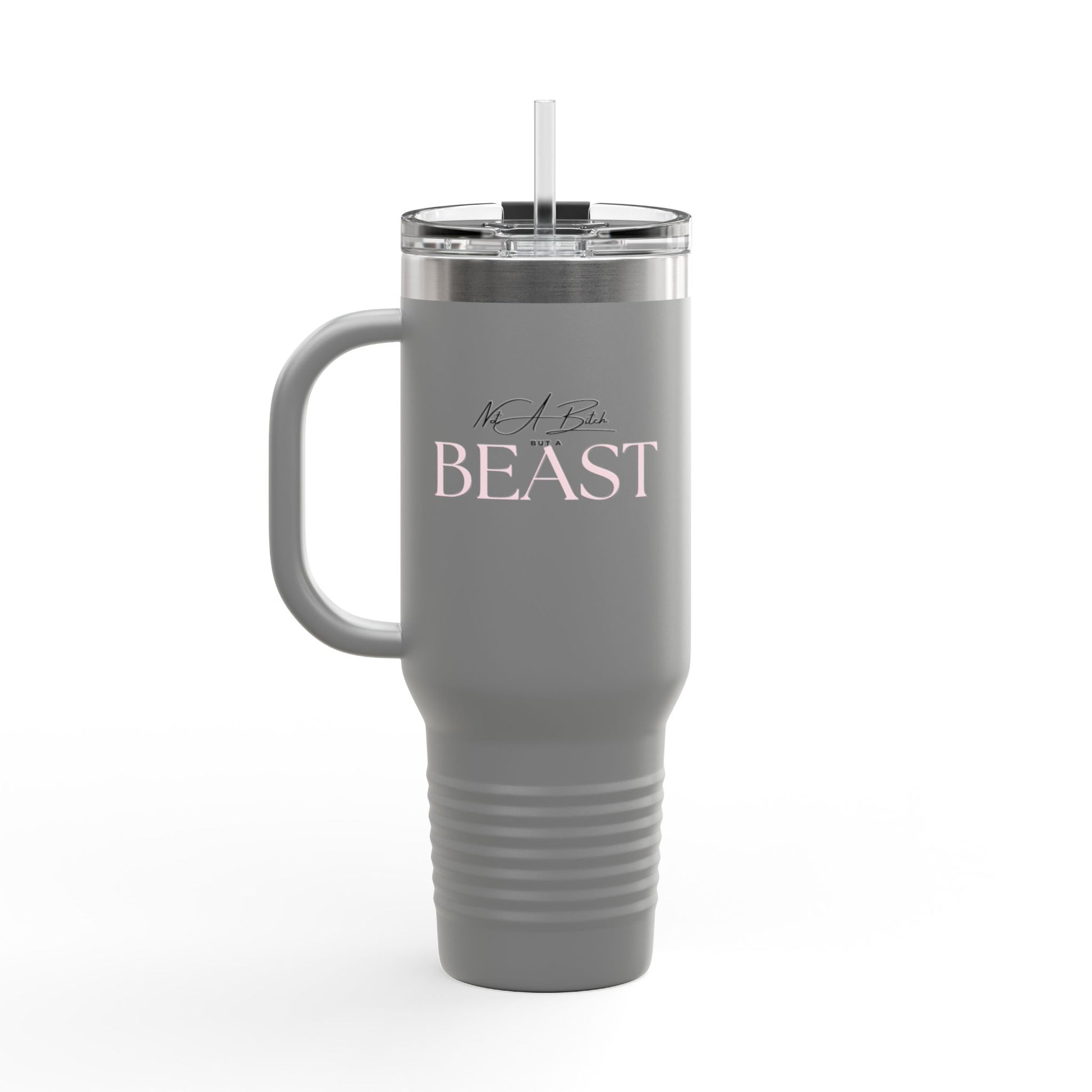 Not a B! but a Beast 40oz Tumbler