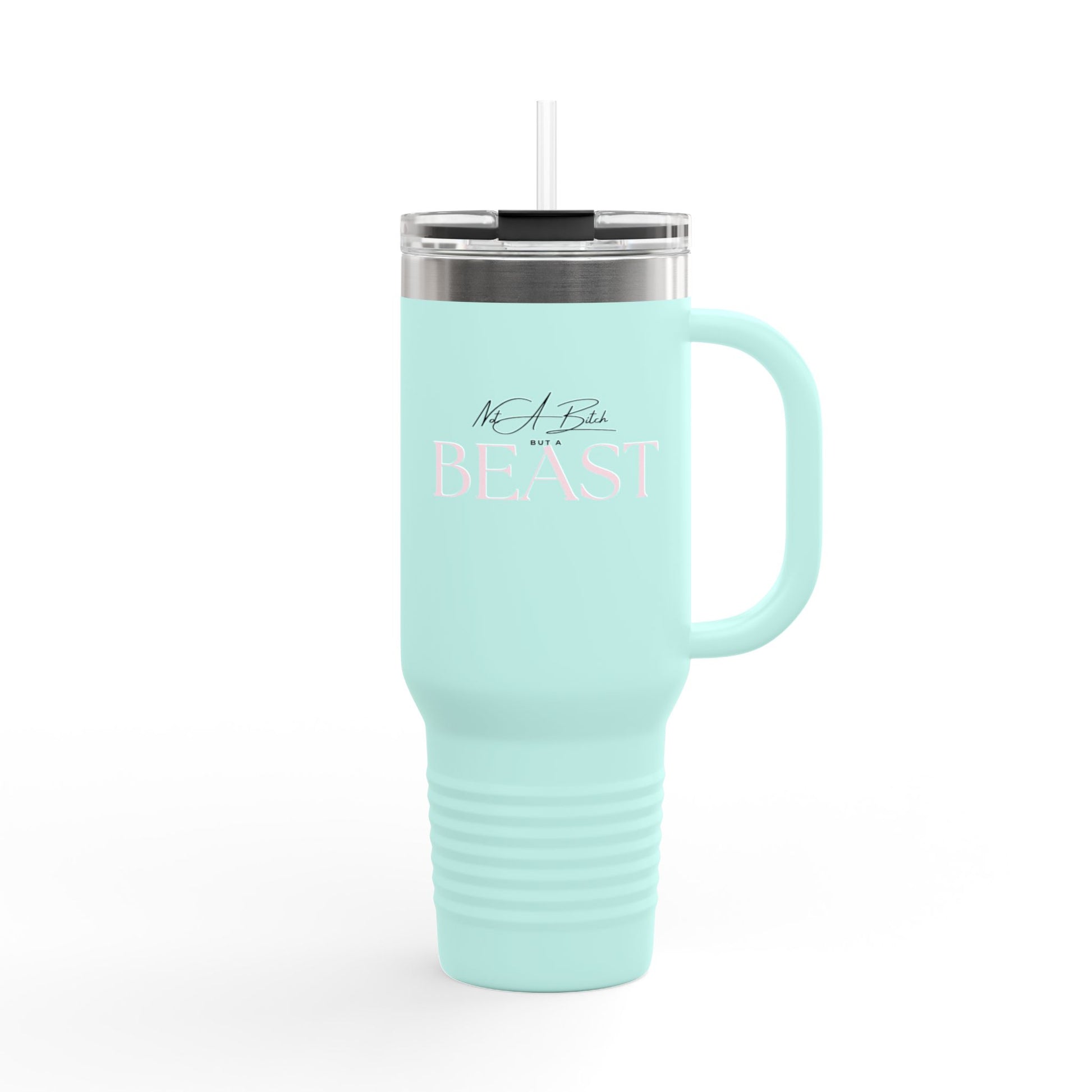 Not a B! but a Beast 40oz Tumbler
